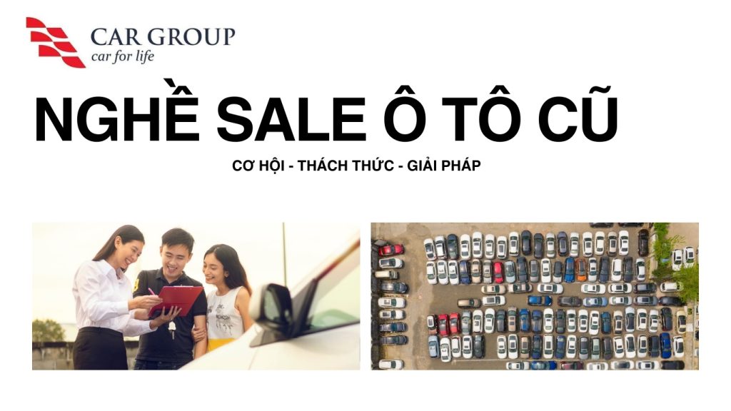 Nghề sale ô tô cũ ở Việt Nam: Cơ hội, Thách thức và Giải pháp